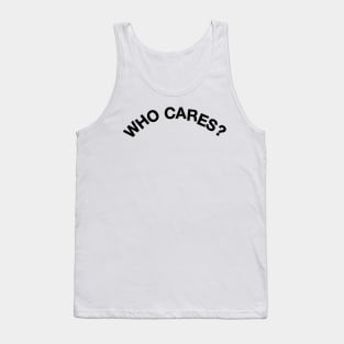 who cares Tank Top